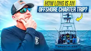Just How Long Does an Offshore Fishing Charter REALLY Last?? (Captain Tells All)