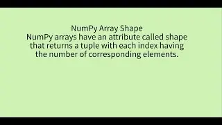Numpy array shape :- The shape of an array is the number of elements in each dimension.