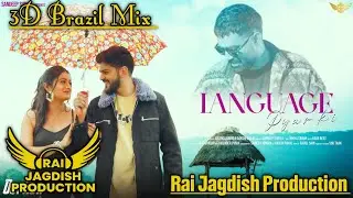 Language Pyar Ki 3D Brazil Mix Sandeep Surila Ft Rai Jagdish Production New Haryanvi Song Mix 2024