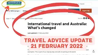 INTERNATIONAL TRAVEL & AUSTRALIA WHAT'S CHANGED?  Australian Govt Smart Traveller Update 21 Feb 2022