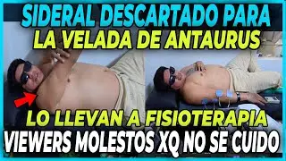SIDERAL NO VA A PODER P3LEAR EN LA VELADA DE ANTAURUS - VIEWERS MOLESTOS PORQUE NO SE CUIDO