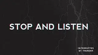 Stop and Listen: Interrupted by Thunder | Riverwood Church