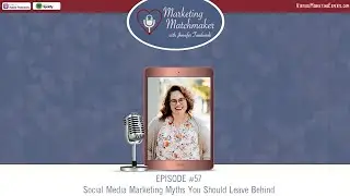 Social Media Marketing Myths You Should Leave Behind - Marketing Matchmaker Episode 57