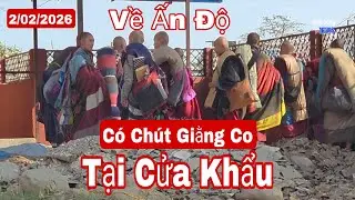 Tại cửa khẩu có chút giằng co không hiểu ý, chia tay sư Minh Tuệ về Ấn Độ 2/2/26