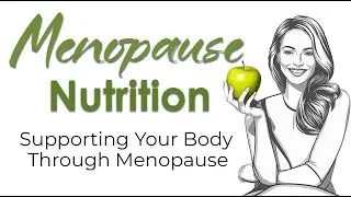 Menopause & Nutrition: How to Support Your Body Through the Transition