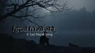 New Nepali Song Hijo Timi Merai
