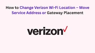 How to Change Verizon Wi-Fi Location &ndash; Move Service Address or Gateway Placement