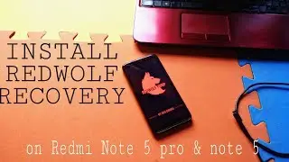 How to Install RedWolf Recovery on Redmi Note 5 Pro and Note 5