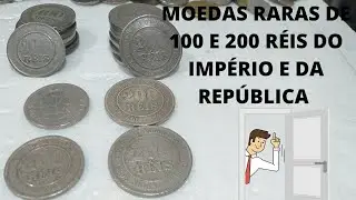 MOEDAS RARAS DE 100 E 200 R&Eacute;IS DO IMP&Eacute;RIO E DA REP&Uacute;BLICA.