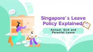 Singapore&rsquo;s Leave Policy Explained | Annual, Sick and Parental Leave