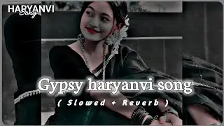 Gypsy || lofi song || haryanvi song &times; slowed reverb &times; [ as Folk ] Pranjal Dahiya _ Dinesh Golan