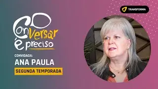 CONVERSAR &Eacute; PRECISO COM ANA PAULA - CURADORA E EMPRES&Aacute;RIA