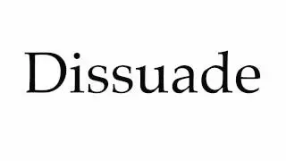 How to Pronounce Dissuade