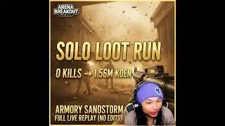 Solo Loot Run: 0 Kills → 1.56M Koen | Armory Sandstorm | Full Live Replay