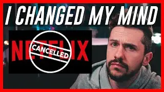 Cancel Netflix, I Changed My Mind!
