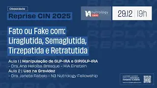 Reprise CIN25 | Fato ou Fake com Liraglutida, Semaglutida, Tirzepatida e Retratutida