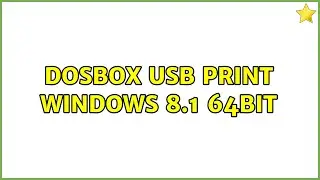 Dosbox USB print Windows 8.1 64Bit