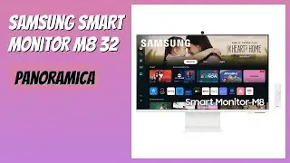 RECENSIONE (2025) : Samsung Smart Monitor M8 32. DETTAGLI