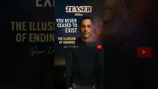 You Never Ceased to Exist: The Illusion of Endings