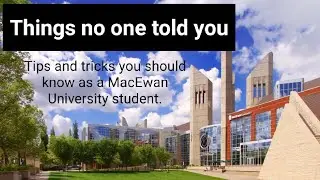 Things you should know as a MacEwan university student. tips and tricks. Edmonton, Alberta, Canada.