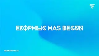 EKOPHILIC HAS BEGUN