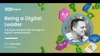 Being a Digital Leader | Ep 10 Alex Allen | Next gen customer journeys at Aviva