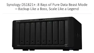 Synology DS1821+: 8 Bays of Pure Data Beast Mode &ndash; Backup Like a Boss, Scale Like a Legend