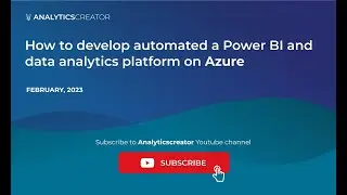 How to develop automated a Power BI and data analytics platform on Azure, February 2023