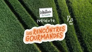 LA VILLAGEOISE EN CUISINE pr&eacute;sente LES RENCONTRES GOURMANDES