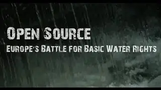 Open source -- Europe's battle for basic water rights