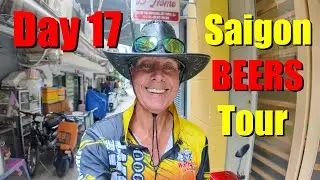SAIGON BEERS TOUR! Day 17 Cycling Pattaya Thailand to Hanoi Vietnam 3000km