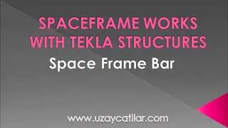 Space Frame Bar Component in Tekla Structures
