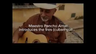 Maestro Pancho Amat explains the Cuban tres