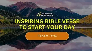 #GetUpwithAPurpose- Inspiring Bible Verse to Start Your Day: Psalm 117:2 | His Steadfast Love 🙌