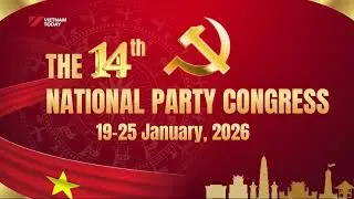 Vietnam Today | Welcome to the 14th National Congress of the Communist Party of Vietnam