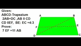 ABCD-Trapezium ,AB II CD II EF . E divides BC in ratio 4:3, 2AB=DC.  Prove 7EF=11AB