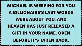 MICHAEL IS WEEPING FOR YOU — A BILLIONAIRE’S FINAL WORDS POINTED TO YOU, AND HEAVEN RESPONDED
