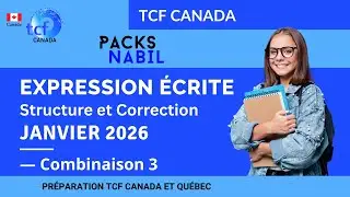 TCF Canada : Structure et Correction des Expressions Écrites Janvier 2026 Combinaison 3