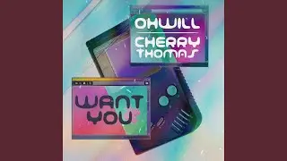 Want You (feat. Cherry Thomas)
