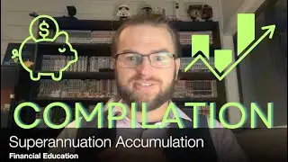 Everything You Need to Know about Superannuation (Accumulation) | Compilation | Financial Education
