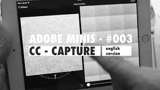 Adobe Minis #003 - CC Capture [ENG]