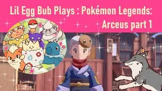 Lil Egg Bub Plays : Pok&eacute;mon Legends Arceus pt 1  | #lileggbub on #twitch