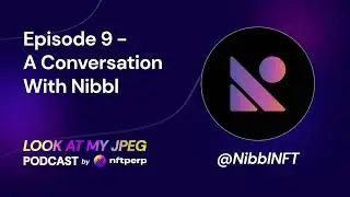 LookatMyJPEG Episode 9 - A Conversation With Nibbl