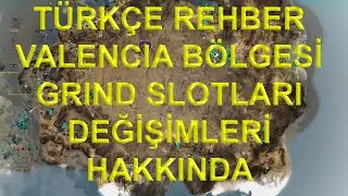 BDO T&uuml;rk&ccedil;e Rehber - Valencia B&ouml;lgesi Grind Slotları Değişimleri Hakkında