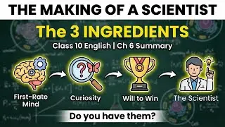 The Making of a Scientist | Class 10 English Chapter 6 | Full Summary & Explanation #class10english