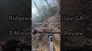 Ridgeway Trails - Elijay, GA - 3 Minute MTB Trail Review #mtb #emtb  #mountainbike #downhill