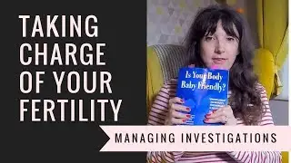 IVF UK MANAGING FERTILITY INVESTIGATIONS | TAKING CHARGE OF YOUR FERTILITY | Bex Massey