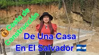 Asi van los Costos de Construcci&oacute;n de una casa en El Salvador 🇸🇻 