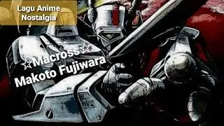 Macross Theme Song - [Macross] By [Makoto Fujiwara] With Romaji Lyric
