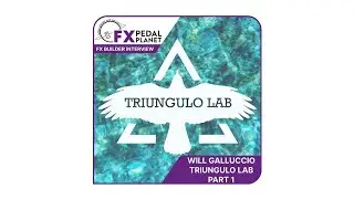 FX Pedal Planet meets Will Galluccio of Triungulo Lab, Part 1